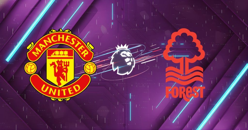 Nhận định Manchester United vs Nottingham Forest (18h30 ngày 17/05): Quỷ Đỏ Khẳng Định Uy Thế