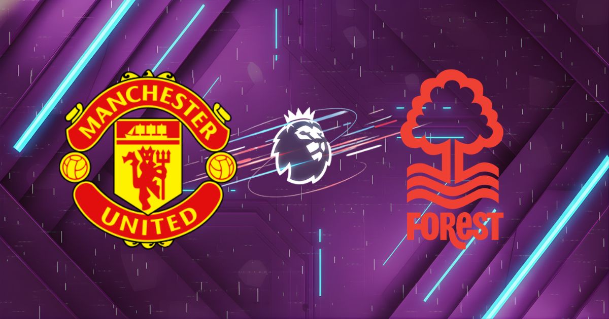 Nhận định Manchester United vs Nottingham Forest (18h30 ngày 17/05): Quỷ Đỏ Khẳng Định Uy Thế