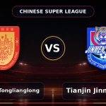 Nhận định Chongqing Tonglianglong vs Tianjin Teda, 19h00 ngày 27/06: Mãnh long gầm vang