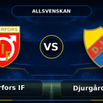 Nhận định Degerfors IF vs Djurgårdens IF, 20:00