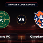 Nhận định Hangzhou Greentown vs Qingdao Jonoon: Tâm linh mách bảo, chốt kèo cực cháy!