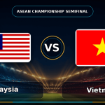 Nhận định Malaysia vs Vietnam