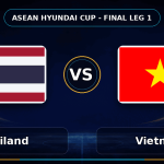 Nhận định Thailand vs Vietnam