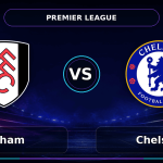 Nhận định Fulham vs Chelsea