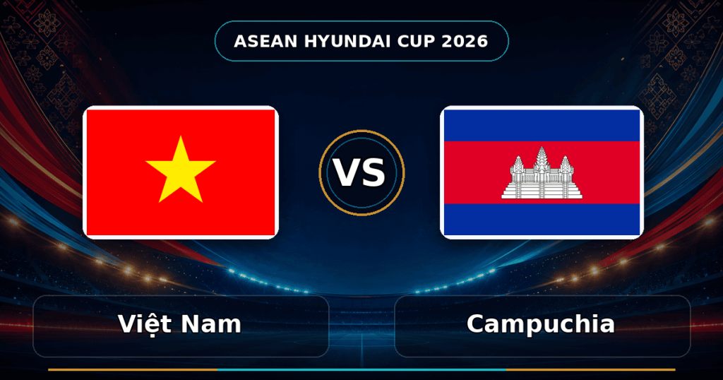 Nhận định Việt Nam vs Campuchia