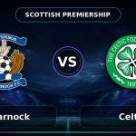 Nhận định Kilmarnock vs Celtic
