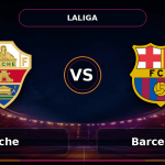 Nhận định Elche vs Barcelona