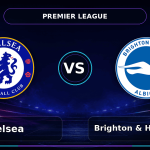 Nhận định Chelsea vs Brighton & Hove Albion
