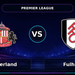 Nhận định Sunderland vs Fulham