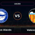 Nhận định Deportivo Alavés vs Valencia CF