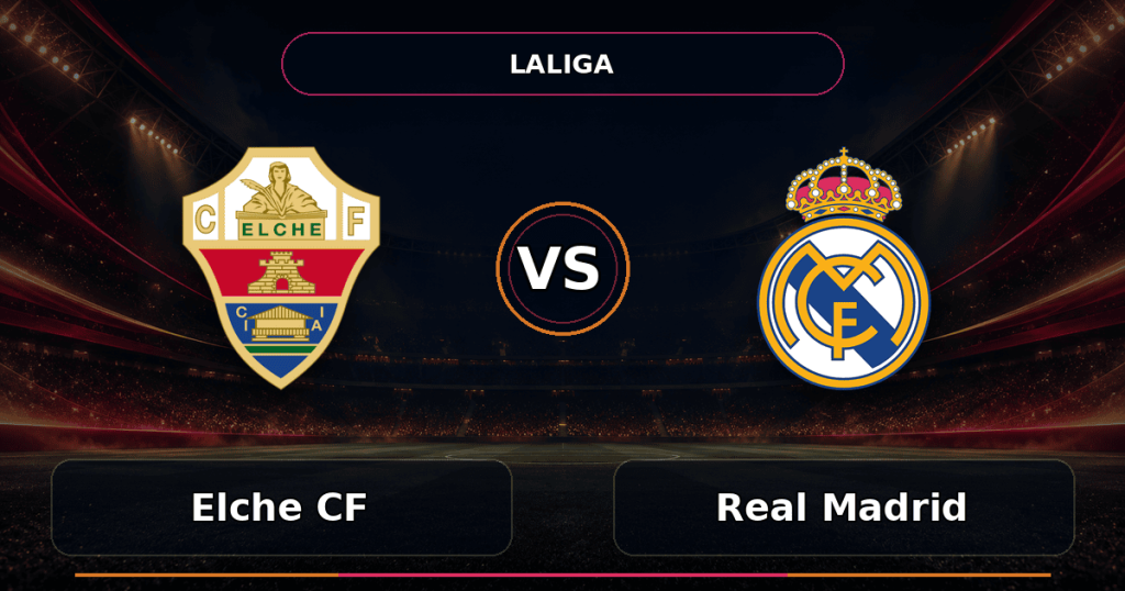 Nhận định Elche CF vs Real Madrid