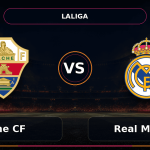 Nhận định Elche CF vs Real Madrid