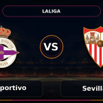 Nhận định RC Deportivo vs Sevilla FC