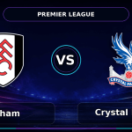 Nhận định Fulham vs Crystal Palace