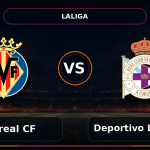 Nhận định Villarreal CF vs Deportivo La Coruña