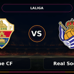 Nhận định Elche CF vs Real Sociedad