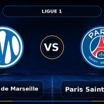 Nhận định Olympique de Marseille vs Paris Saint-Germain