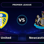 Nhận định Leeds United vs Newcastle United