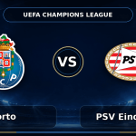 Nhận định Porto vs PSV Eindhoven - Match Card
