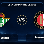 Nhận định Real Betis vs Feyenoord - Match Card