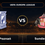 Nhận định Lech Poznań vs Sunderland - Match Card