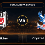 Nhận định Beşiktaş vs Crystal Palace - Match Card
