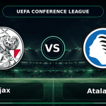Nhận định Ajax vs Atalanta - Match Card