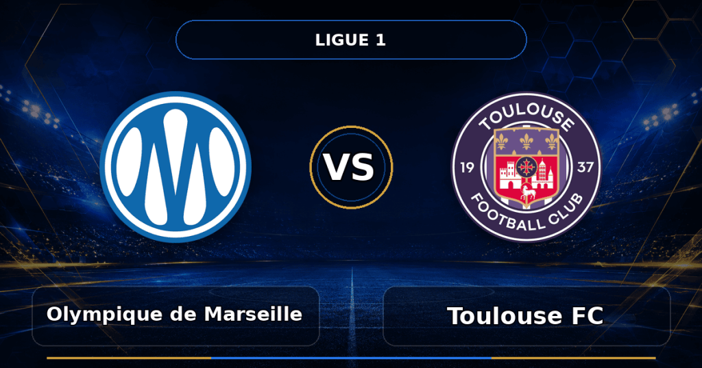 Nhận định Olympique de Marseille vs Toulouse FC - Match Card