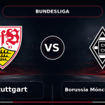 Nhận định VfB Stuttgart vs Borussia Mönchengladbach - Match Card