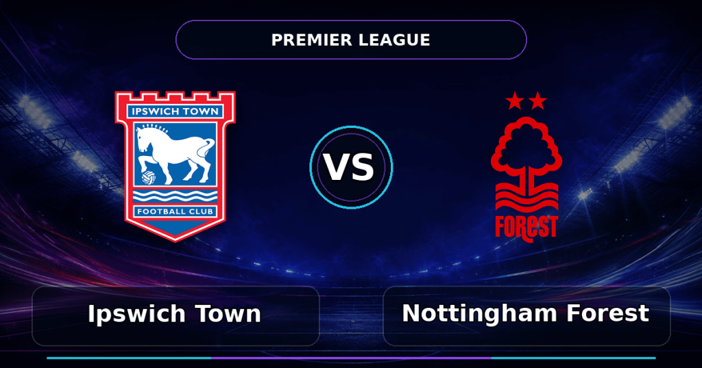 Nhận định Ipswich Town vs Nottingham Forest - Match Card