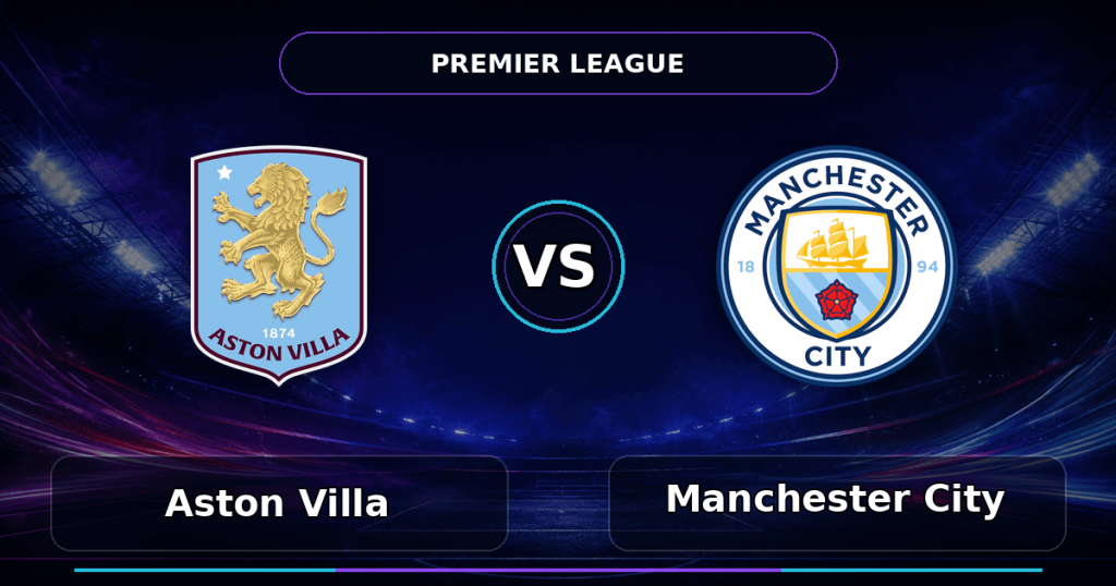 Nhận định Aston Villa vs Manchester City - Match Card