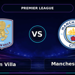 Nhận định Aston Villa vs Manchester City - Match Card