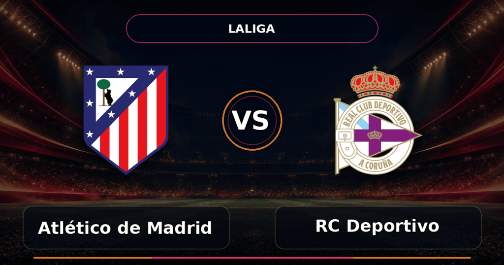 Nhận định Atlético de Madrid vs RC Deportivo - Match Card