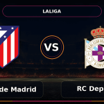 Nhận định Atlético de Madrid vs RC Deportivo - Match Card
