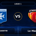 Nhận định AJ Auxerre vs Le Mans FC - Match Card